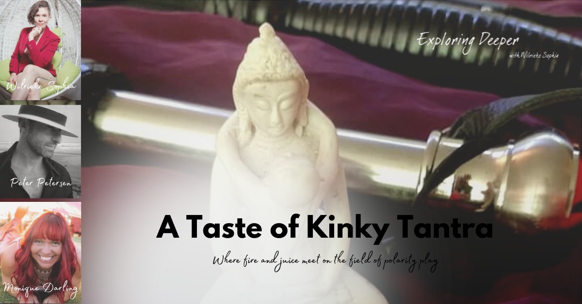 A Taste of Kinky Tantra w/ Monique Darling, Peter Petersen & Wilrieke Sophia