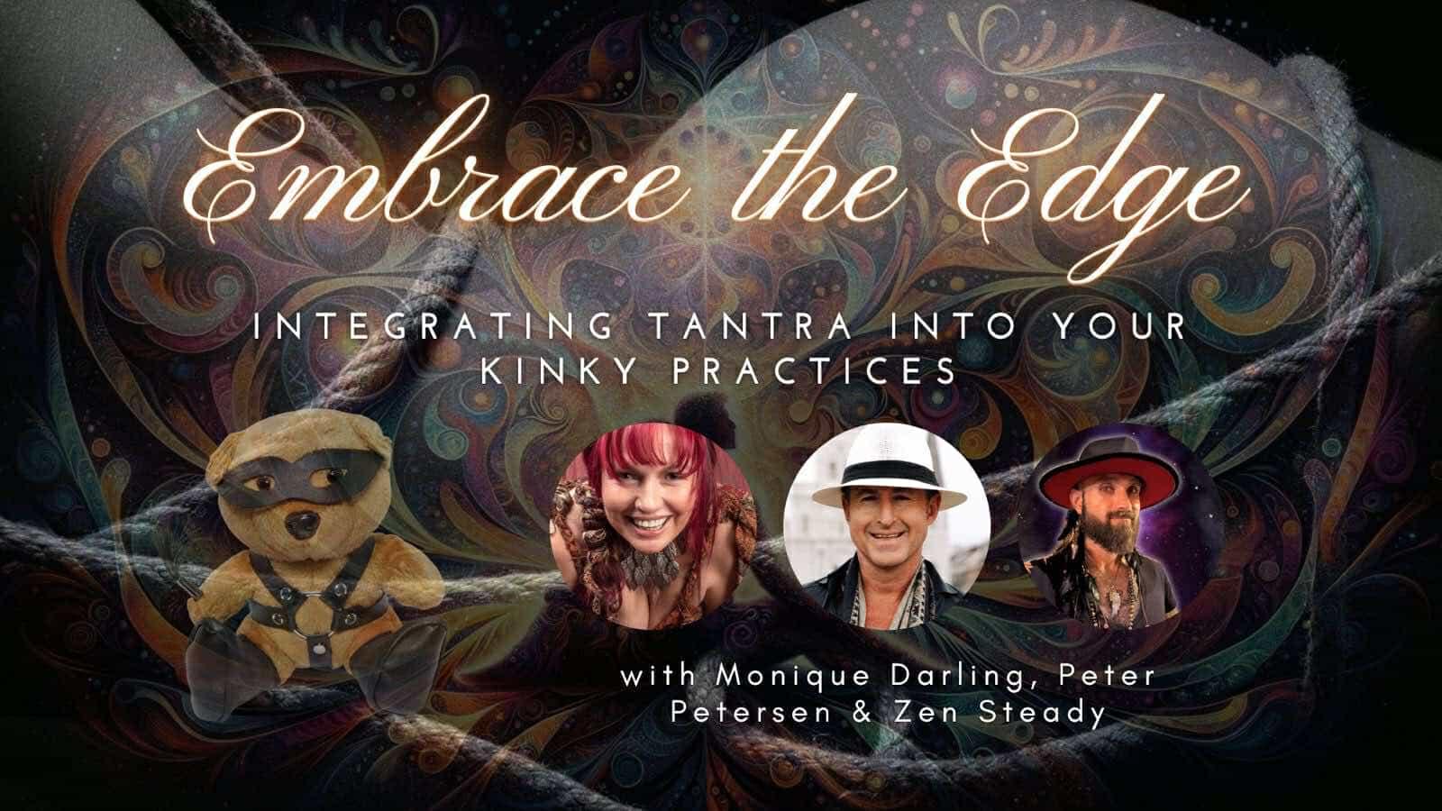 Embrace the Edge w/Monique, Peter, & Zen a Tantra Kink Exploration